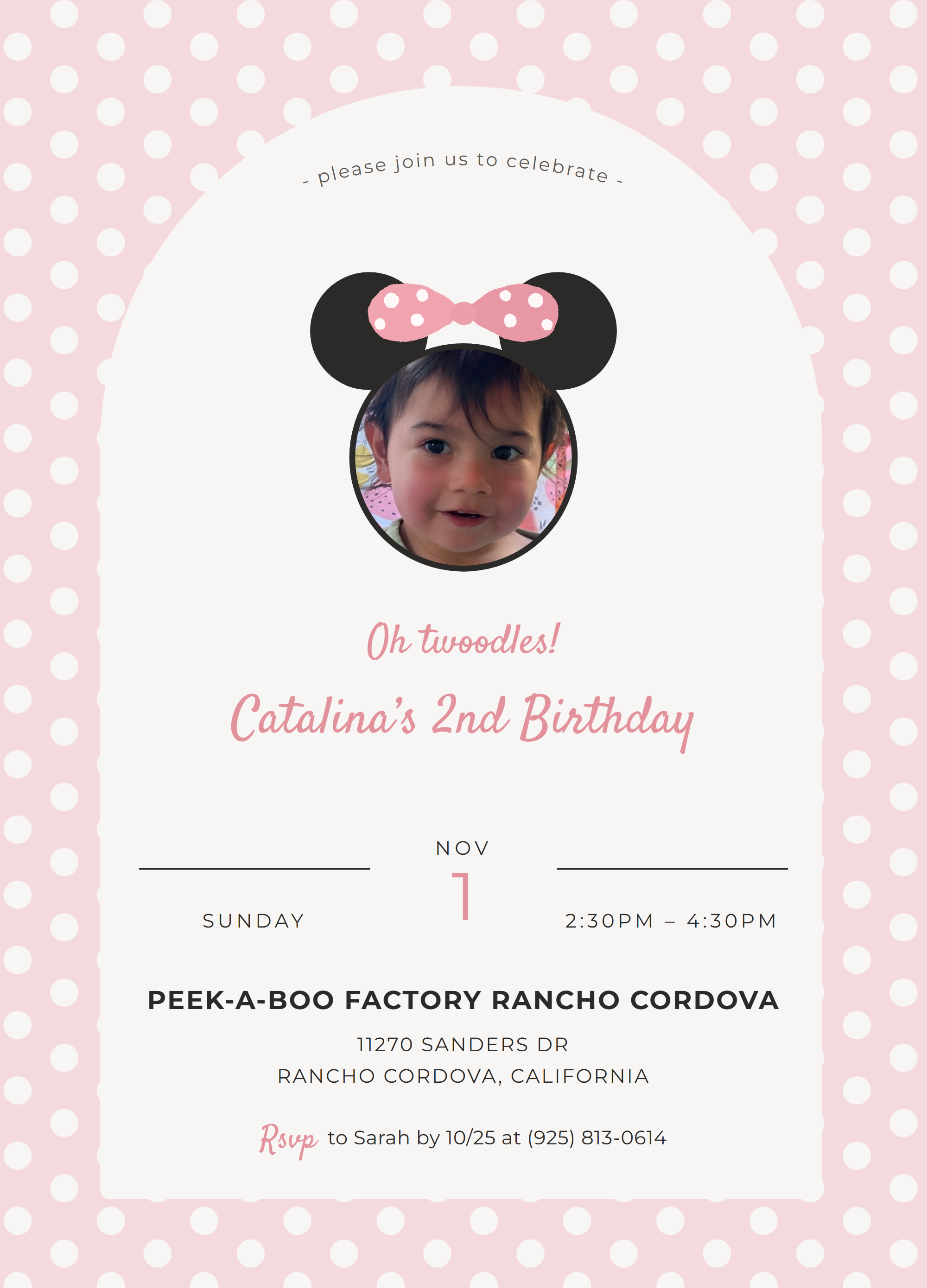 Invitation: please join us to celebrate. Oh twoodles! Catalina's 2nd Birthday. Sunday, November 1st,
          2:30 to 4:30 PM at Peek-a-Boo Factory Rancho Cordova, 11270 Sanders Dr, Rancho Cordova,
          California. RSVP to Sarah by 10/25 at (925) 813-0614.